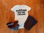Success Has No Ceiling shirt