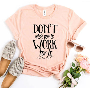 Don’t Wish For It Work For It T-shirt - Royal Crown