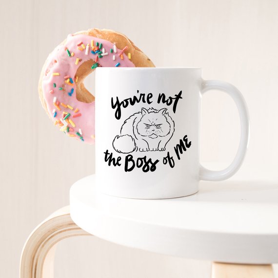 11oz Coffee Mug - You're Not The Boss Of Me -