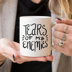 Tears Of My Enemies Mug, Tears Of My Enemies